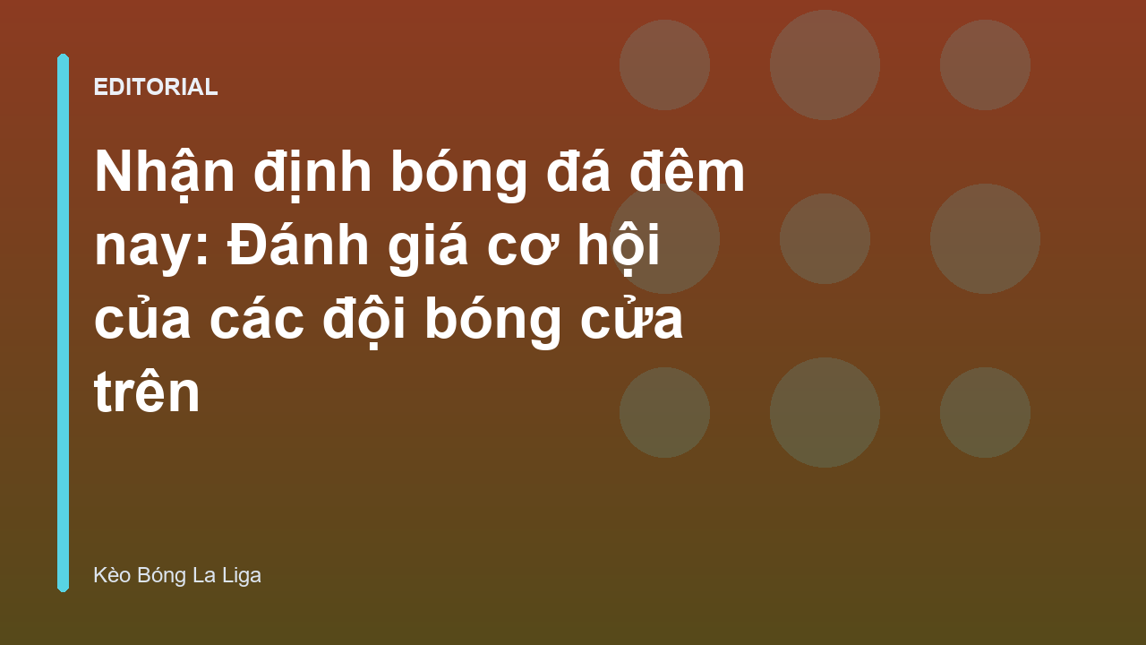Phân tích nhận định bóng đá đêm nay